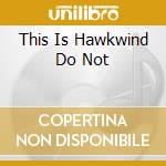 This Is Hawkwind Do Not cd