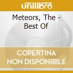 Meteors, The - Best Of cd musicale di Meteors, The