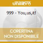 999 - You,us,it! cd