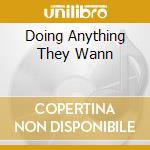 Doing Anything They Wann cd