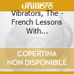 Vibrators, The - French Lessons With Correction cd musicale di VIBRATORS