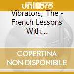 Vibrators, The - French Lessons With Correction cd