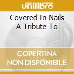 Covered In Nails A Tribute To cd