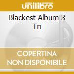 Blackest Album 3 Tri cd musicale di V/A
