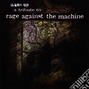 Wake Up - A Tribute To Rage Agianst The Machine cd musicale di Wake Up