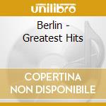 Berlin - Greatest Hits cd musicale di Berlin