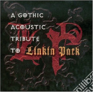 Linkin Park - Gothic Acoustic Tribute cd musicale di LINKIN PARK