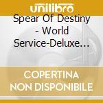 Spear Of Destiny - World Service-Deluxe Edit (2 Cd) cd
