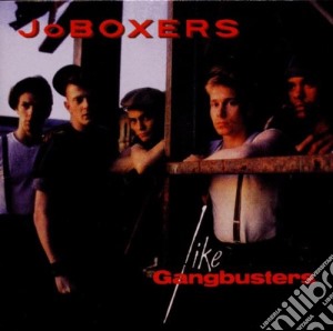 Joboxers - Like Gangbusters cd musicale di Joboxers