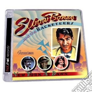 Elbow Bones & The Racketeers - New York At Dawn - Expanded Edition cd musicale di Elbow bones and the