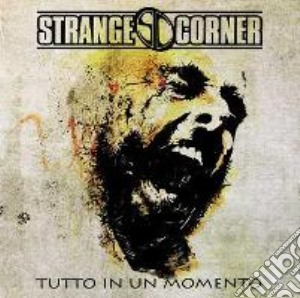 Strange Corner - Tutto In Un Momento cd musicale di Corner Strange