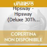 Hipsway - Hipsway (Deluxe 30Th Anniversary Edition) (2 Cd) cd musicale di Hipsway