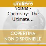 Nolans - Chemistry: The Ultimate Collection (Cd+Dvd) cd