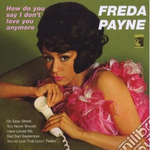 Freda Payne - How Do You Say I Don't Love Anymore cd musicale di Freda Payne