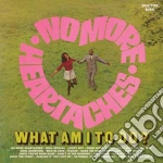 No More Heartaches - What Am I To Do? cd