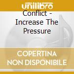 Conflict - Increase The Pressure cd