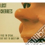 Lost Cherrees - Free To Speak But Not To Question