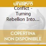 Conflict - Turning Rebellion Into Money cd musicale di CONFLICT