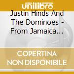 Justin Hinds And The Dominoes - From Jamaica With Reggae: Expanded Edition cd musicale di Justin Hinds And The Dominoes