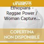 Ethiopians - Reggae Power / Woman Capture Man cd musicale di Ethiopians