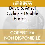 Dave & Ansel Collins - Double Barrel: Expandededition cd musicale di Dave & Ansel Collins