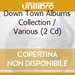 Down Town Albums Collection / Various (2 Cd) cd musicale di Doctor Bird