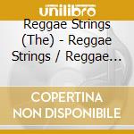 Reggae Strings (The) - Reggae Strings / Reggae Strings Volume 2: Two Original Albums Plus Bonus Tracks (2 Cd) cd musicale