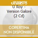 U Roy - Version Galore (2 Cd) cd musicale
