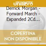 Derrick Morgan - Forward March - Expanded 2Cd Edition cd musicale
