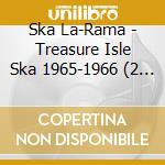 Ska La-Rama - Treasure Isle Ska 1965-1966 (2 Cd) cd musicale
