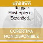 Reggae Masterpiece - Expanded Edition / Various cd