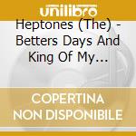 Heptones (The) - Betters Days And King Of My Town (2 Cd) cd