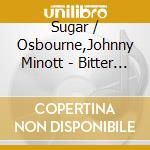 Sugar / Osbourne,Johnny Minott - Bitter Sweet / Reggae On Broadway cd