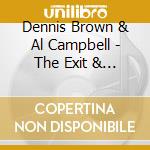 Dennis Brown & Al Campbell - The Exit & Hold You Corner (2 Expanded Albums On One Cd) cd musicale
