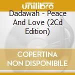 Dadawah - Peace And Love (2Cd Edition) cd