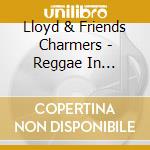 Lloyd & Friends Charmers - Reggae In Wonderland The Splash Singles 1968-1973 (2 Cd) cd