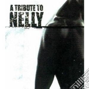 Tribute To Nelly (A) / Various cd musicale