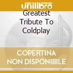 Greatest Tribute To Coldplay cd