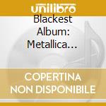 Blackest Album: Metallica (The) (2 Cd) cd musicale di V/A