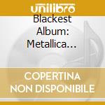 Blackest Album: Metallica (The) (2 Cd) cd