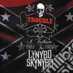 Trouble - a tribute to lynyrd skynyrd cd