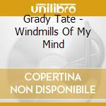 Grady Tate - Windmills Of My Mind cd