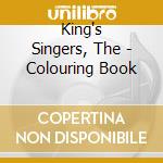 King's Singers, The - Colouring Book cd musicale di Singers Kings