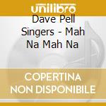 Dave Pell Singers - Mah Na Mah Na cd