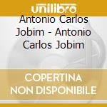 Antonio Carlos Jobim - Antonio Carlos Jobim cd musicale di JOBIM & BONFA