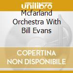 Mcfarland Orchestra With Bill Evans cd