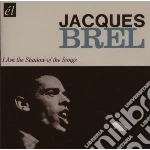 Jacques Brel - I Am The Shadow Of The Songs cd