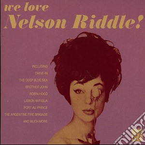 Riddle, Nelson - We Love Nelson Riddle cd musicale di Nelson Riddle