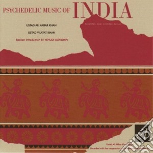 Ustad Ali Akbar Khan / Ustad Vilayat Khan - Psychedelic Music Of India cd musicale di AKBAR KHAN/VILAYAT K