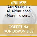 Ravi Shankar / Ali Akbar Khan - More Flowers Of India cd